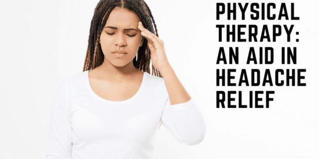 physical therapy an aid in headache relief 630x315 1